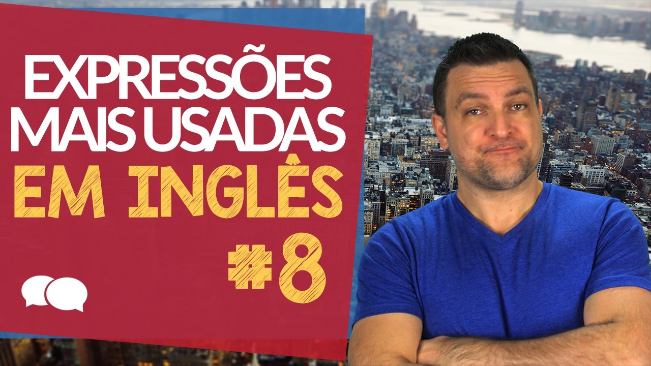 As Expressões mais Usadas em Inglês # 7 